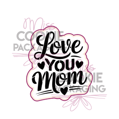 love you mom cutter