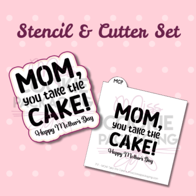 mom you take the cake cutter & stencil
